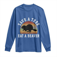 Save A Tree Eat A Beaver Long Sleeve Shirt Funny Ironic Beaver
