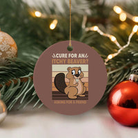 Funny Beaver Ceramic Ornament Cure For An Itchy Beaver Ask For A Friend Adult Humor - Wonder Print Shop