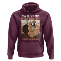 Funny Beaver Hoodie Cure For An Itchy Beaver Ask For A Friend Adult Humor