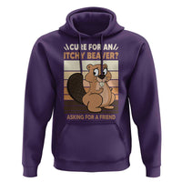 Funny Beaver Hoodie Cure For An Itchy Beaver Ask For A Friend Adult Humor