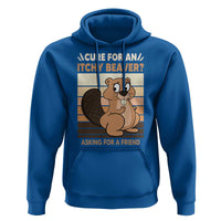 Funny Beaver Hoodie Cure For An Itchy Beaver Ask For A Friend Adult Humor