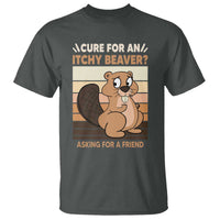 Funny Beaver T Shirt Cure For An Itchy Beaver Ask For A Friend Adult Humor