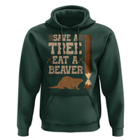 Funny Save A Tree Eat A Beaver Hoodie Hunting Beavers Hunter