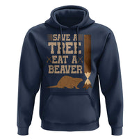 Funny Save A Tree Eat A Beaver Hoodie Hunting Beavers Hunter