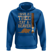 Funny Save A Tree Eat A Beaver Hoodie Hunting Beavers Hunter