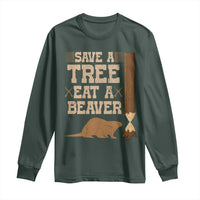 Funny Save A Tree Eat A Beaver Long Sleeve Shirt Hunting Beavers Hunter