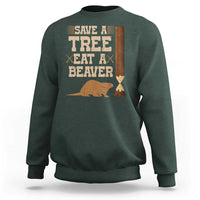 Funny Save A Tree Eat A Beaver Sweatshirt Hunting Beavers Hunter