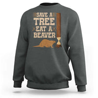 Funny Save A Tree Eat A Beaver Sweatshirt Hunting Beavers Hunter
