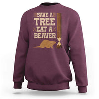 Funny Save A Tree Eat A Beaver Sweatshirt Hunting Beavers Hunter