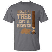 Funny Save A Tree Eat A Beaver T Shirt Hunting Beavers Hunter