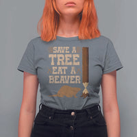 Funny Save A Tree Eat A Beaver T Shirt For Women Hunting Beavers Hunter