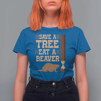 Funny Save A Tree Eat A Beaver T Shirt For Women Hunting Beavers Hunter
