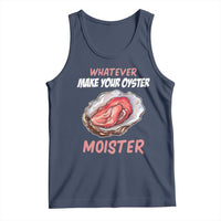 Whatever Makes Your Oyster Moister Funny Offensive Tank Top Inappropriate Adult Humor - Wonder Print Shop