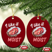 I Like It Moist Oyster Funny Offensive Ceramic Ornament Inappropriate Adult Humor - Wonder Print Shop