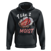 I Like It Moist Oyster Funny Offensive Hoodie Inappropriate Adult Humor - Wonder Print Shop