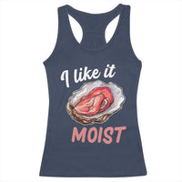 I Like It Moist Oyster Funny Offensive Racerback Tank Top Inappropriate Adult Humor - Wonder Print Shop
