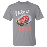 I Like It Moist Oyster Funny Offensive T Shirt Inappropriate Adult Humor - Wonder Print Shop
