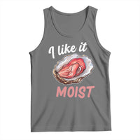 I Like It Moist Oyster Funny Offensive Tank Top Inappropriate Adult Humor - Wonder Print Shop
