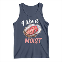 I Like It Moist Oyster Funny Offensive Tank Top Inappropriate Adult Humor - Wonder Print Shop