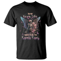 Gothic Skeleton Roses T Shirt In My Next Life I Want To Be The Karma Fairy Pink