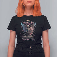 Gothic Skeleton Roses T Shirt For Women In My Next Life I Want To Be The Karma Fairy Pink