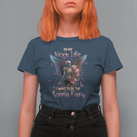 Gothic Skeleton Roses T Shirt For Women In My Next Life I Want To Be The Karma Fairy Pink