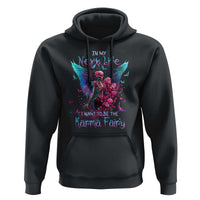 Gothic Skeleton Roses Hoodie In My Next Life I Want To Be The Karma Fairy