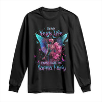 Gothic Skeleton Roses Long Sleeve Shirt In My Next Life I Want To Be The Karma Fairy