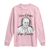 Viva il Papa Pope Francis Long Sleeve Shirt Thank You Papa Catholic Tribute
