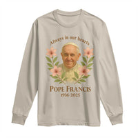 Always in Our Hearts Pope Francis Long Sleeve Shirt Viva il Papa 1936-2025