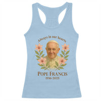 Always in Our Hearts Pope Francis Racerback Tank Top Viva il Papa 1936-2025