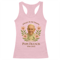 Always in Our Hearts Pope Francis Racerback Tank Top Viva il Papa 1936-2025