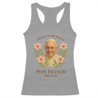 Always in Our Hearts Pope Francis Racerback Tank Top Viva il Papa 1936-2025