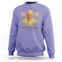 Always in Our Hearts Pope Francis Sweatshirt Viva il Papa 1936-2025