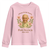 Always in Our Hearts Pope Francis Youth Sweatshirt Viva il Papa 1936-2025