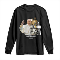 In Loving Memory of Pope Francis Long Sleeve Shirt Viva il Papa 1936-2025