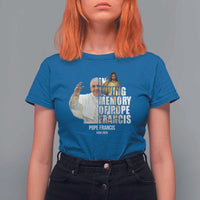 In Loving Memory of Pope Francis T Shirt For Women Viva il Papa 1936-2025