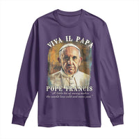 Viva il Papa Pope Francis Long Sleeve Shirt Papa Memorial Tribute