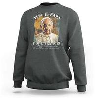 Viva il Papa Pope Francis Sweatshirt Papa Memorial Tribute