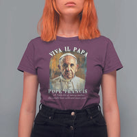 Viva il Papa Pope Francis T Shirt For Women Papa Memorial Tribute