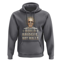 Pope Francis Inspirational Hoodie Build Bridges Not Walls