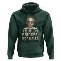 Pope Francis Inspirational Hoodie Build Bridges Not Walls