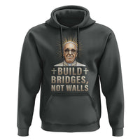 Pope Francis Inspirational Hoodie Build Bridges Not Walls