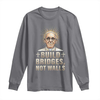 Pope Francis Inspirational Long Sleeve Shirt Build Bridges Not Walls