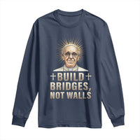 Pope Francis Inspirational Long Sleeve Shirt Build Bridges Not Walls