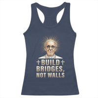 Pope Francis Inspirational Racerback Tank Top Build Bridges Not Walls