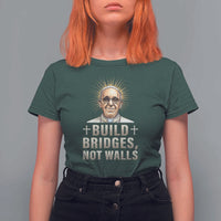 Pope Francis Inspirational T Shirt For Women Build Bridges Not Walls