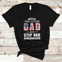 Bonus Dad T Shirt I Have Two Titles Dad And Step Dad And I Rock Them Both Funny Bonus Dad Father's Day Gifts - Wonder Print Shop