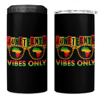Juneteenth Vibes Only 4 in 1 Can Cooler Tumbler Afro Pride Sunglasses Black History Celebration - Wonder Print Shop