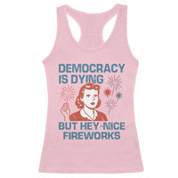 Retro Lady Democracy Is Dying But Hey Nice Fireworks Racerback Tank Top Funny 4th of July Political Satire